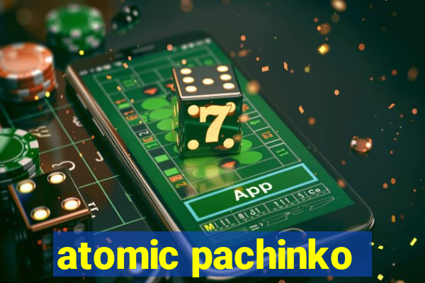 atomic pachinko